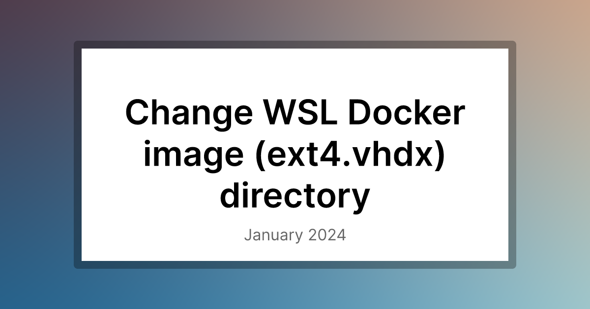 change-wsl-docker-image-ext4-vhdx-directory